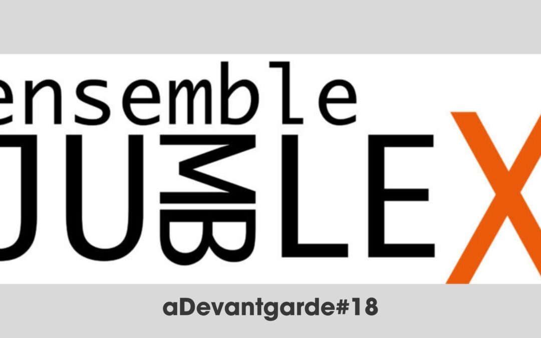 aDevantgarde #18: ENSEMBLE JU[MB]LE X:  Dedicated to… Ju[mb]leX